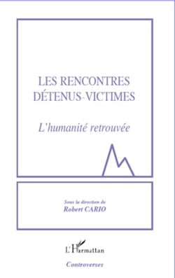 Les rencontres détenus-victimes - L'humanité retrouvée