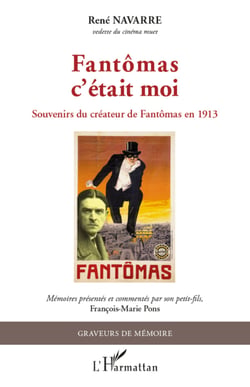 Fantômas c'était moi - Souvenirs du créateur de Fantômas en 1913