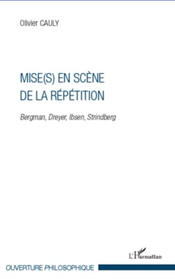 Mise(s) en scène de la répétition - Bergman, Dreyer, Ibsen, Strindberg