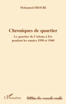 Chroniques de quartier - Le quartier de l'Adoua à Fès pendant les années 1950 et 1960