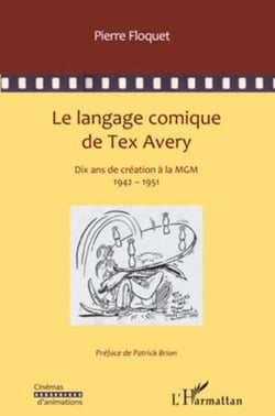 Le langage comique de Tex Avery - Dix ans de création à la MGM - 1942-1951