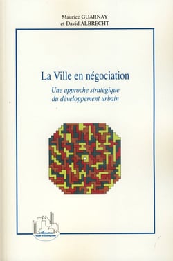La Ville en négociation - Une approche stratégique du développement urbain
