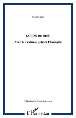 Espion de Dieu - Avec E. Levinas, penser l'Évangile