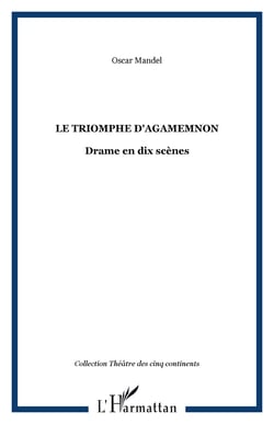 Le triomphe d'Agamemnon - Drame en dix scènes