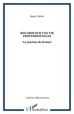 REGARDS SUR UNE VIE PROFESSIONNELLE - La passion de former
