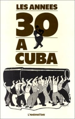 Années 30 à Cuba - Actes du Colloque International (Paris, novembre 1980)