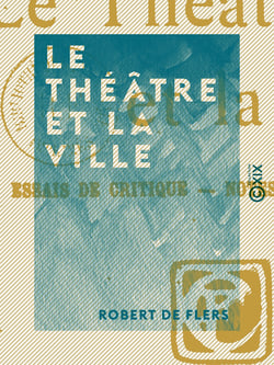Le Théâtre et la Ville - Essais de critique, notes et impressions