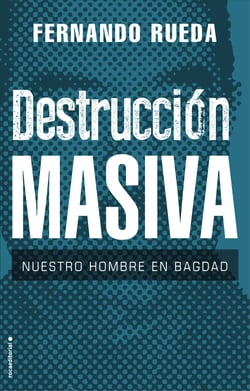 Destrucción masiva - Nuestro hombre en Bagdad