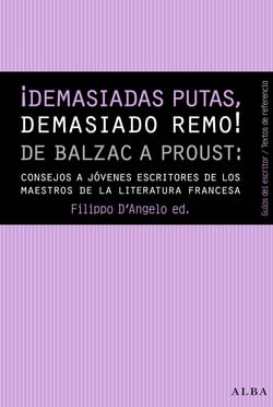 ¡Demasiadas putas, demasiado remo! - De Balzac a Proust: consejos a jóvenes escritores de los maestros de la literatura francesa.