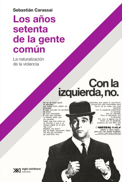 Los años setenta de la gente común - La naturalización de la violencia