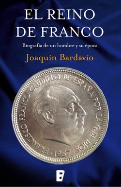 El reino de Franco - Biografía de un hombre y su época