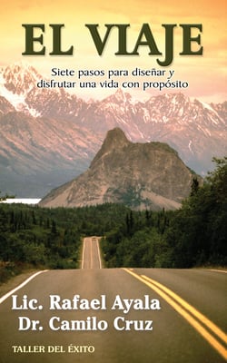 El viaje - 7 pasos para diseñar y disfrutar una vida con propósito