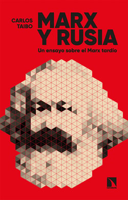 Marx y Rusia - Un ensayo sobre el Marx tardío