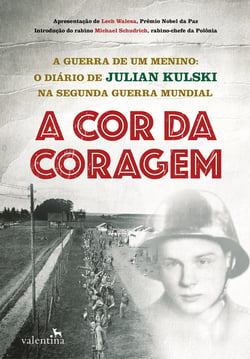 A cor da coragem - A guerra de um menino: O diário de Julian Kulski na Segunda Guerra Mundial