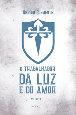 O trabalhador da Luz e do Amor - Volume 2