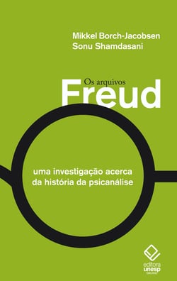Os arquivos Freud - Uma investigação acerca da história da psicanálise
