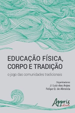 Educação física, corpo e tradição - o jogo das comunidades tradicionais