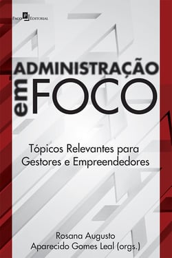 Administração em foco - Tópicos relevantes para gestores e empreendedores