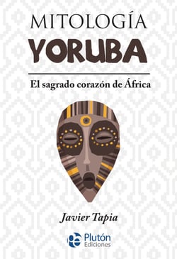 Mitología Yoruba - El sagrado corazón de África