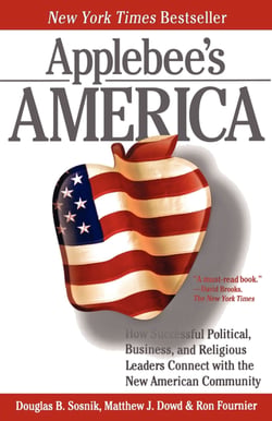 Applebee's America - How Successful Political, Business, and Religious Leaders Connect with the New American Community