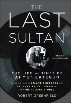The Last Sultan - The Life and Times of Ahmet Ertegun