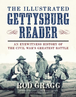 The Illustrated Gettysburg Reader - An Eyewitness History of the Civil War?s Greatest Battle