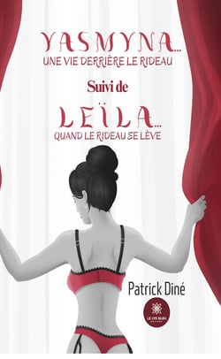 Yasmyna…une vie derrière le rideau - Suivi de Leïla… quand le rideau se lève
