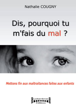 Dis, pourquoi tu m'fais du mal? - Mettons fin aux maltraitances faites aux enfants