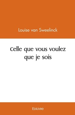 Celle que vous voulez que je sois