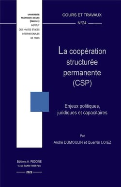 La coopération structurée permanente (CSP) : enjeux politiques, juridiques et capacitaires