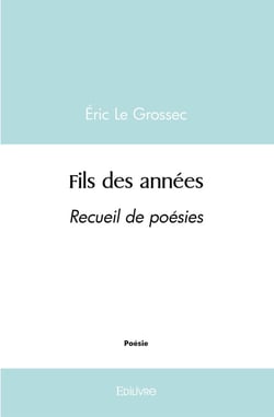 Fils des années : Recueil de poésies