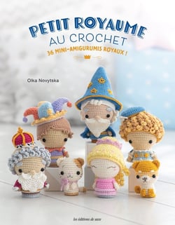 Petit royaume au crochet : 36 mini-amigurumis royaux !