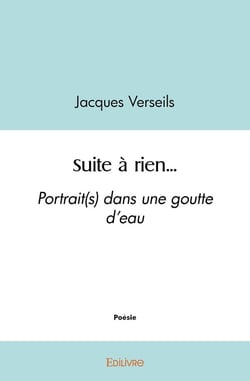 Suite à rien... : Portrait(s) dans une goutte d'eau