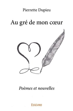 Au gré de mon coeur : Poèmes et nouvelles