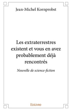 Les extraterrestres existent et vous en avez probablement déjà rencontrés : Nouvelle de science-fiction
