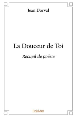 La Douceur de Toi : Recueil de poésie