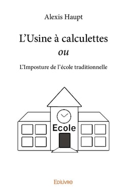L'Usine à calculettes ou L'Imposture de l'école traditionnelle