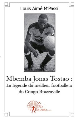 Mbemba Jonas Tostao : la légende du meilleur footballeur du Congo Brazzaville