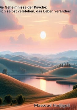 Die Geheimniss der Psyche: Sich selbst verstehen, das Leben verändern - sich selbst verstehen , das leben verändern