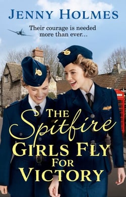 The Spitfire Girls Fly for Victory - An uplifting wartime story of hope and courage