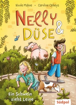 Nelly &amp; Düse – Ein Schwein zieht Leine - Lesespaß mit Nelly und ihrem Hund Düse - lustig-buntes Kinderbuch für Mädchen und Jungen von 6 - 9 Jahren