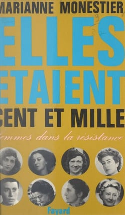 Elles étaient cent et mille... - Femmes dans la Résistance