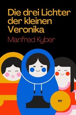 Die drei Lichter der kleinen Veronika - Ein spirituelles Märchen für Groß und Klein