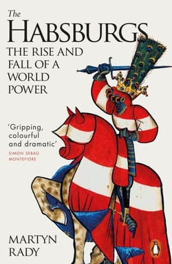The Habsburgs - The Rise and Fall of a World Power