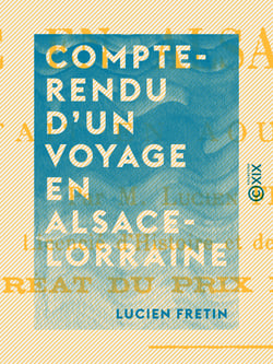 Compte-rendu d'un voyage en Alsace-Lorraine - Fait en août 1901
