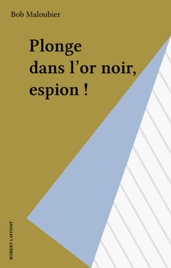 Plonge dans l'or noir, espion !