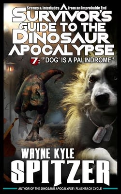 A Survivor's Guide to the Dinosaur Apocalypse, Episode Seven: "'Dog' is a Palindrome" - A Survivor's Guide to the Dinosaur Apocalypse, #7