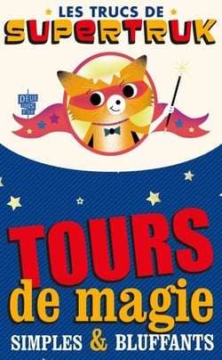 Supetruk présente - Tours de magie simples et bluffants