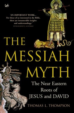 The Messiah Myth - The Near Eastern Roots of Jesus and David