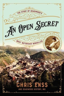 Open Secret - The Story of Deadwood's Most Notorious Bordellos